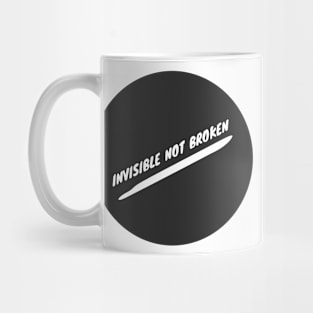 Invisible Not Broken: Podcast Invisible Illness Mug